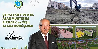 Çerkezköy'de Atıl Alan Muhteşem Bir Park Ve Yeşil Alana Dönüşecek