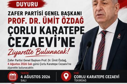 ZAFER PARTİSİ GENEL BAŞKANI ÜMİT ÖZDAĞ, ÇORLU’YA GELİYOR!