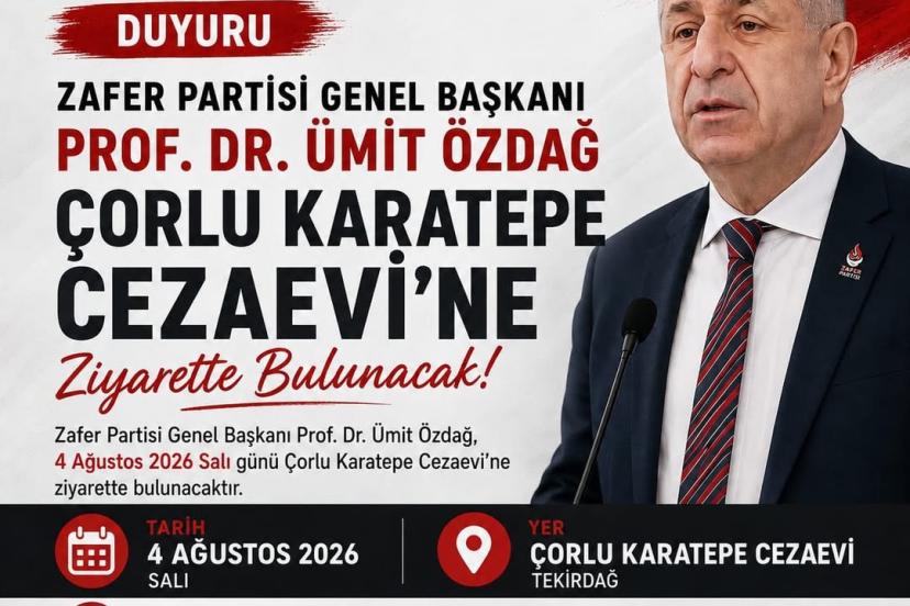 ZAFER PARTİSİ GENEL BAŞKANI ÜMİT ÖZDAĞ, ÇORLU’YA GELİYOR!
